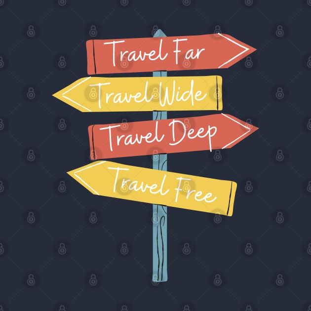 Travel Far, Travel Wide, Travel Deep, Travel Free by MyBeautifulMess