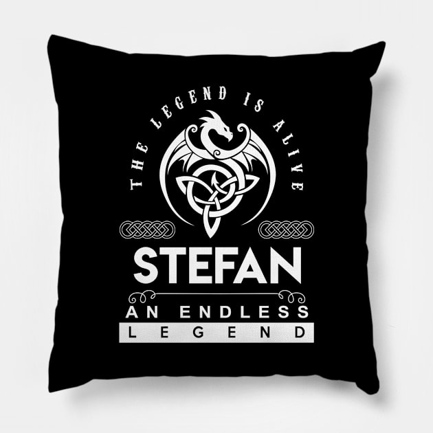 Stefan Name T Shirt - The Legend Is Alive - Stefan An Endless Legend Dragon Gift Item Pillow by riogarwinorganiza