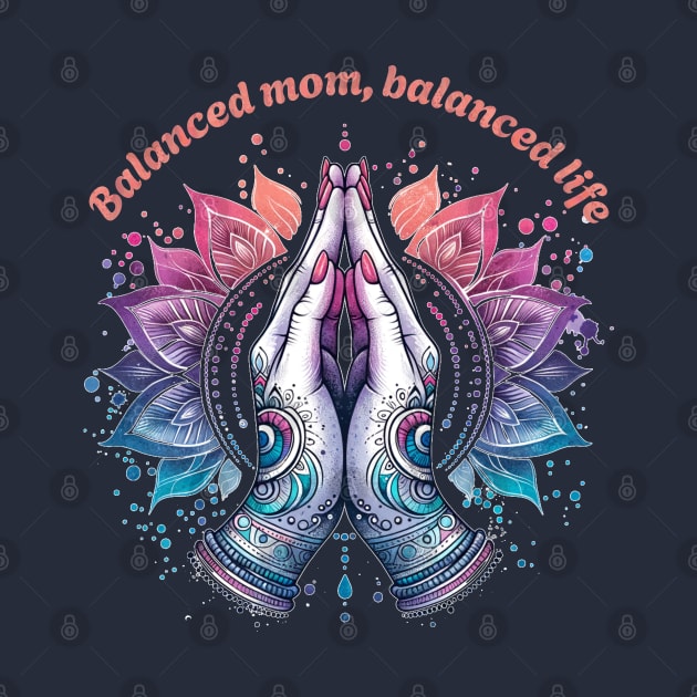 Balanced Mom balanced life, Namaste Yoga by O.M.Art&Yoga