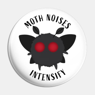 Moth Noises Intensify Pin