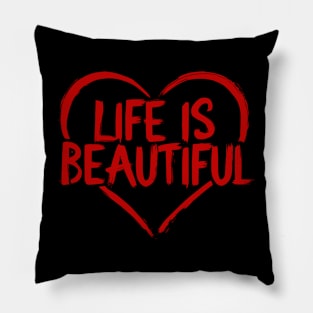 Heart saying Quote Life Is Beautiful Pillow