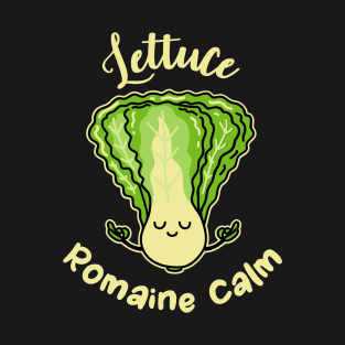 Lettuce Romaine Calm, Romaine Salad, Romaine Lettuce T-Shirt