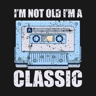 I'm Not Old I'm A Classic 40 Funny Old Classic Birthday T-Shirt