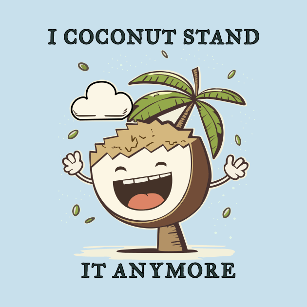 I Coconut Stand It Anymore Funny Pun by Oh My Pun