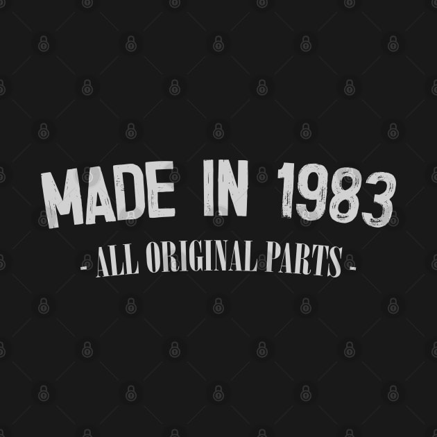 Made In 1983 - All Original Parts / Birthday Gift Design by DankFutura