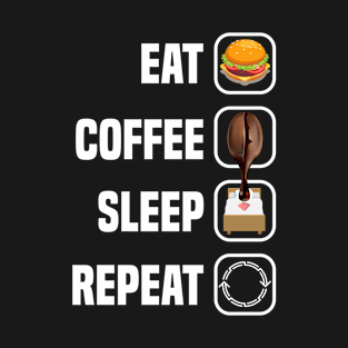 Eat Coffee Sleep Repeat T-Shirt