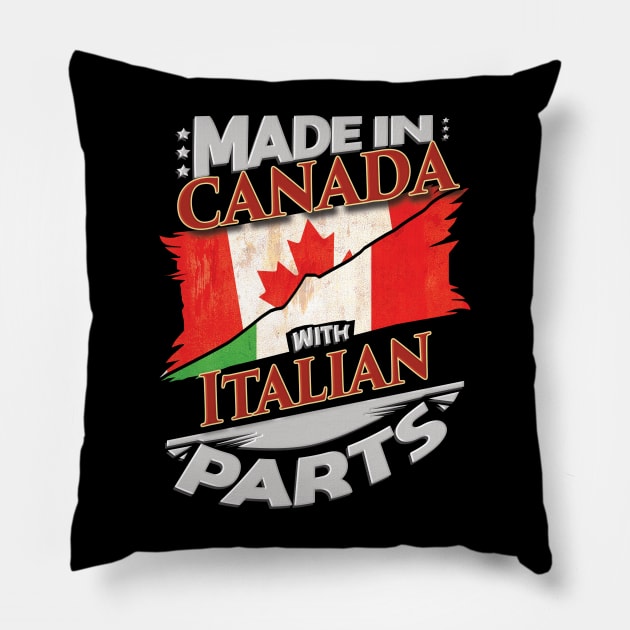 Made In Canada With Italian Parts - Gift for Italian From Italy Pillow by Country Flags