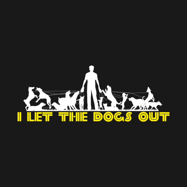 I let the dogs out Funny Walking Dog Walker Gift T-Shirt by Bezra