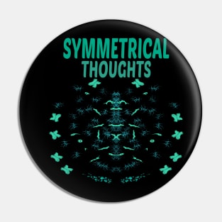 SYMMETRICAL THOUGHTS Pin