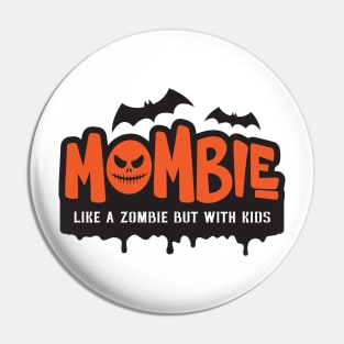 Mombie - Like A Zombie But With Kids Pin