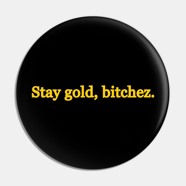 Stay Gold Pin by MilkTs