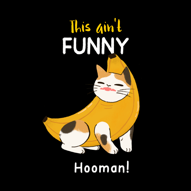 funny banana cat- ain't funny hooman! by maggzstyle