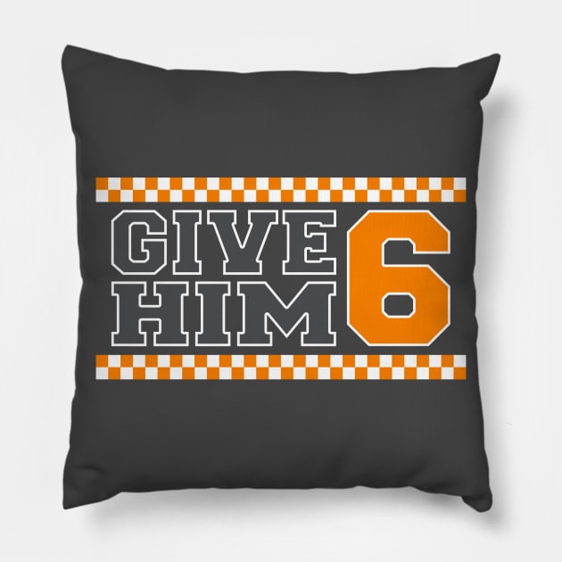 Give Him 6 Pillow by BigOrangeShirtShop