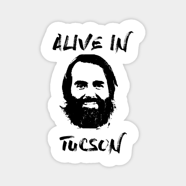 live in tucson Magnet by horrorshirt