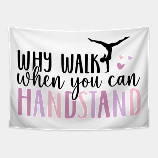 why walk you can handstand Tapestry