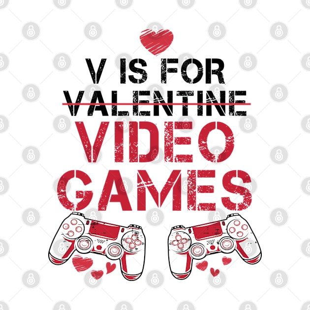 V Is For Video Games, Funny Valentines Day Quotes, Funny Video Game Quotes by Magic Arts