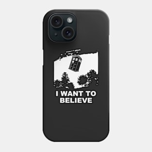 I Want To Believe Tardis Phone Case