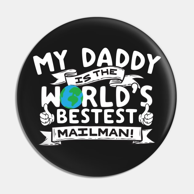 My Daddy Is The World's Bestest Mailman Pin by thingsandthings