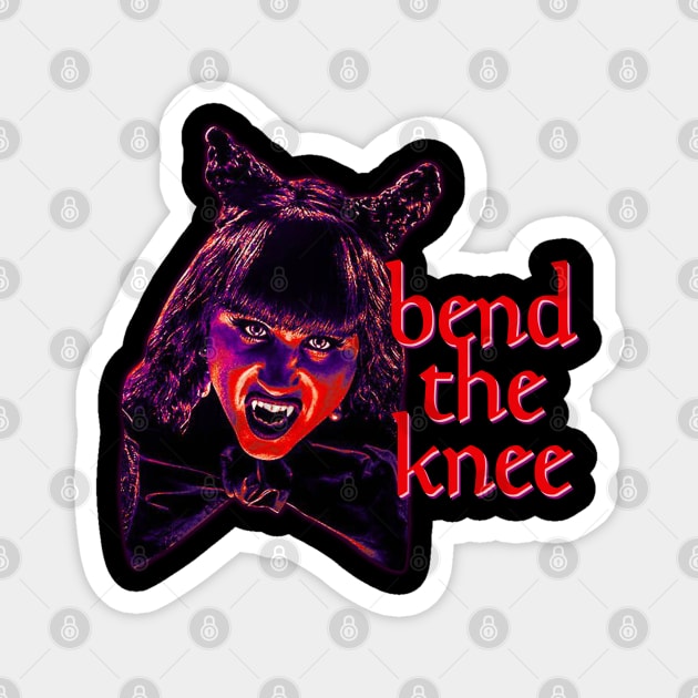 Nadja Says BEND THE KNEE Magnet by Xanaduriffic