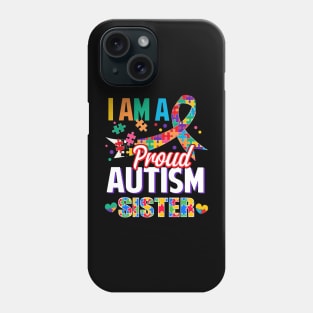 I Am A Proud Autism Sister Autism Awareness Ribbon Phone Case