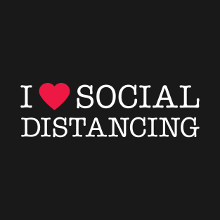 I Love Social Distancing Expert T-Shirt