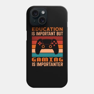 Funny Education Is Important But Gaming Is Importanter Gamer Phone Case