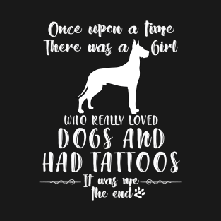 I'M A Girl Who Really Loved Great Danes & Had Tatttoos T-Shirt