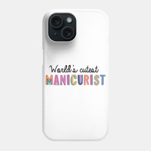 Manicurist Gifts | World's cutest Manicurist Phone Case