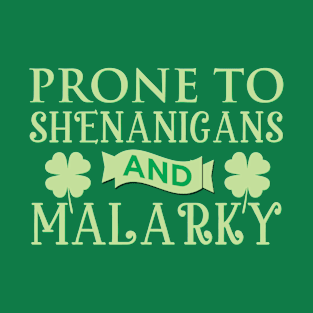 Prone to Shenanigans and Malarky Irish T-Shirt