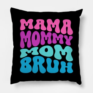 Mothers Day Mama Mommy Mom Bruh Pillow