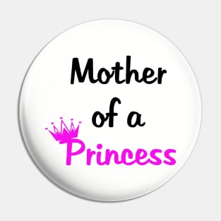 Mother Of A Princess Daughter Of A Queen Mummy Daughter Matching Mom Pin