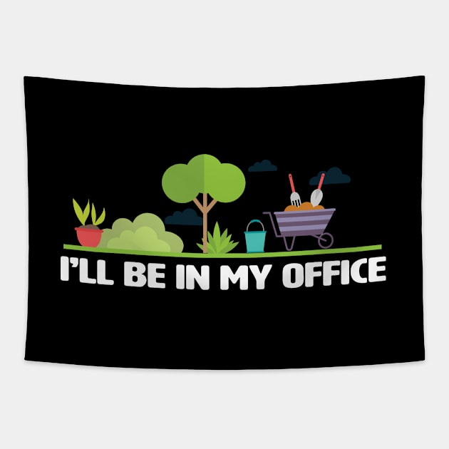 Gardening - Gardener Ill Be In My Office Tapestry by Kudostees