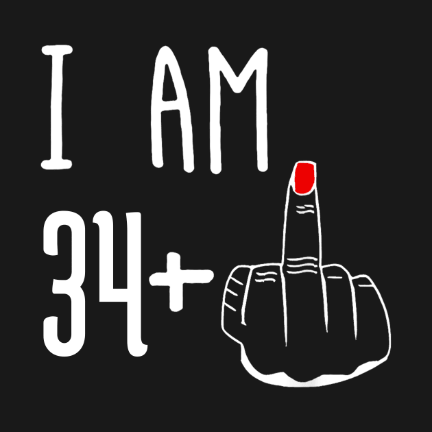 I Am 34 Plus 1 Middle Finger Funny 35th Birthday by Brodrick Arlette Store