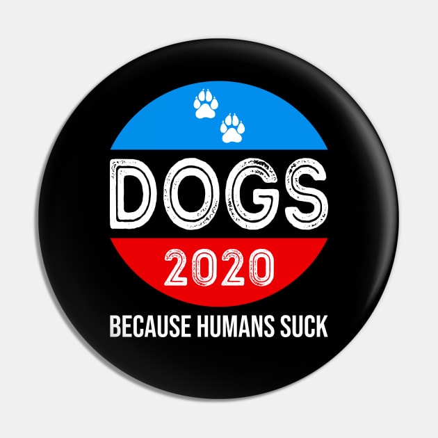 Dogs 2020 because Humans Suck Pin by DragonTees