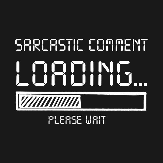 Sarcastic Comment Loading Please Wait Costume Gift by Pretr=ty