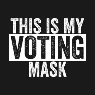 This is My Voting Mask T-Shirt