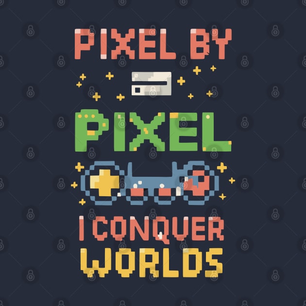 PIXEL BY PIXEL , I conquer world by XYDstore
