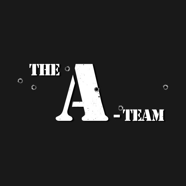 The A-Team - White Text - Bullet Holes by MalcolmDesigns