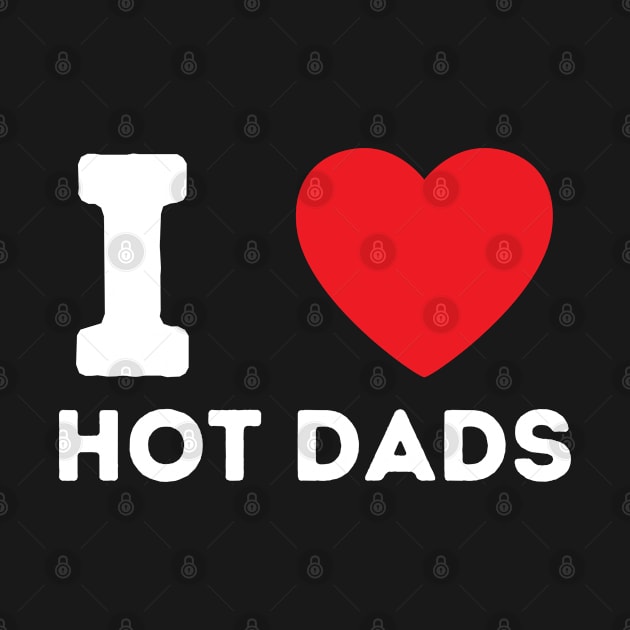 I Love Heart Hot Dads by BobaPenguin