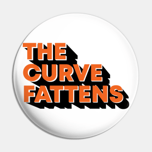 The Curve Fattens Pin