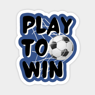 Play To Win Soccer Magnet