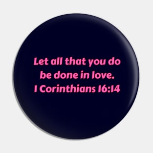 Bible Verse 1 Corinthians 16:14 Pin