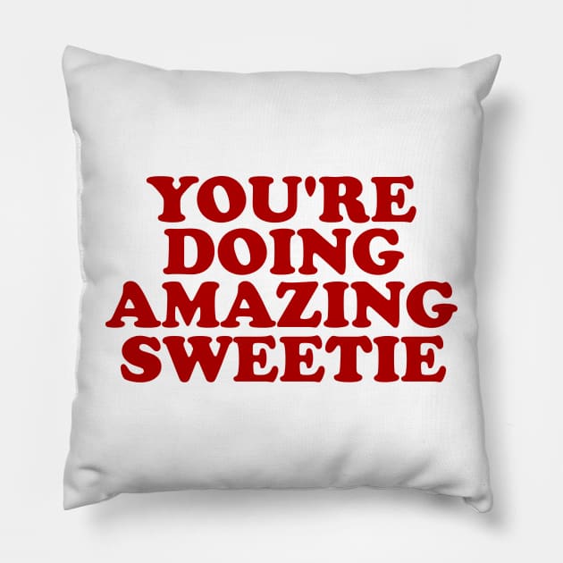 You're Doing Amazing, Sweetie Retro Y2k Pillow by ILOVEY2K