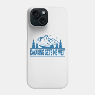 kayaking gets me wet Phone Case