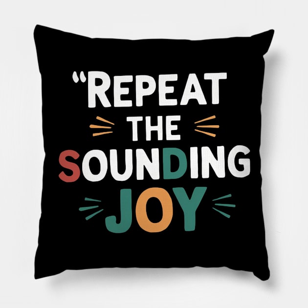 repeat the sounding joy Pillow by Aldrvnd