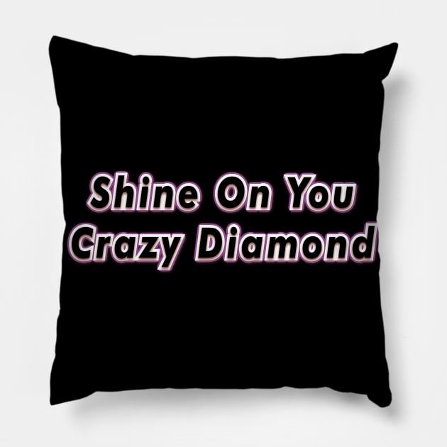 Shine On You Crazy Diamond (PINK FLOYD) Pillow by QinoDesign