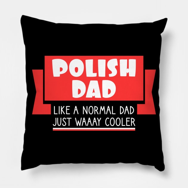 Polish dad - like a normal dad, just way cooler Pillow by Slavstuff