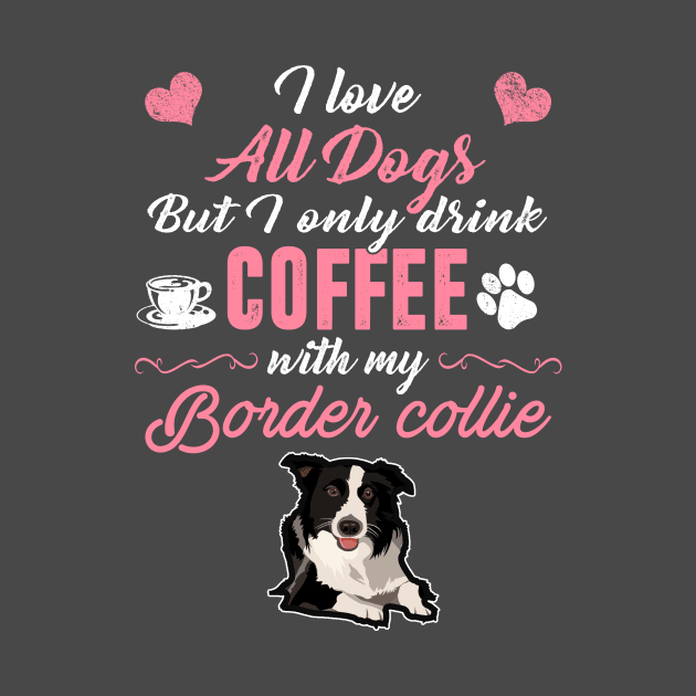 Only Drink with my Border Collie by obet619315