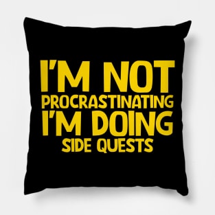 I'm not procrastinating I'm doing side quests Pillow