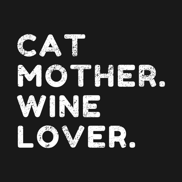 Cat Mother Wine Lover Funny Cat Owner Distress Style by WPKs Design & Co